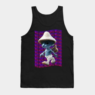 We Live We Love We Lie.Funny Smurf Meme.Blue mushroom Cat meme. Tank Top